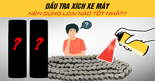 Dầu tra xích xe máy nên dùng loại nào tốt?