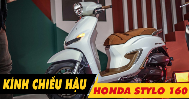 Tổng hợp kính chiếu hậu đẹp cho Honda Stylo 160 mới hiện nay 2026