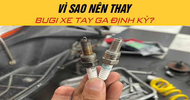 Vì sao nên thay bugi xe 32 Win game nhà cái trực tuyến định kỳ?