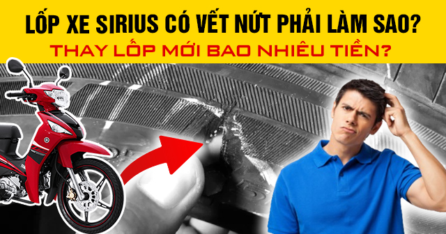 Lốp xe Sirius có vết nứt phải làm sao? Cách xử lý như thế nào?
