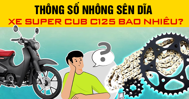 Thông số nhông sên dĩa xe Super Cub C125 bao nhiêu?