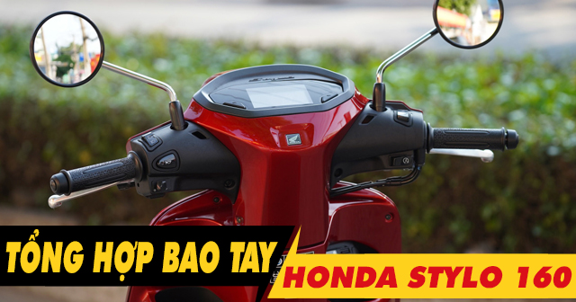 Tổng hợp bao tay êm và bám tốt cho Stylo 160 mới 2026