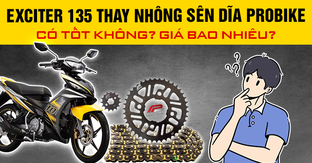 Exciter 135 thay nhông sên dĩa Probike có tốt không? Giá bao nhiêu?