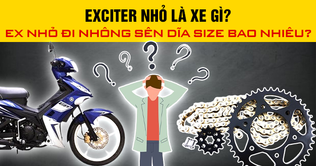 Exciter nhỏ là xe gì? Ex nhỏ đi nhông sên dĩa size bao nhiêu?