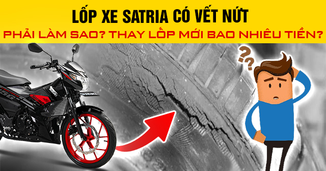 Lốp xe Satria có vết nứt phải làm sao? Thay lốp mới bao nhiêu tiền?