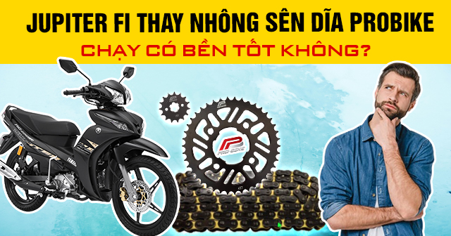 Jupiter Fi thay nhông sên dĩa Probike chạy có bền tốt không?