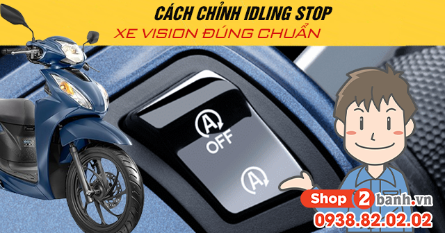 Cách chỉnh Idling Stop xe Vision 2026 đúng chuẩn