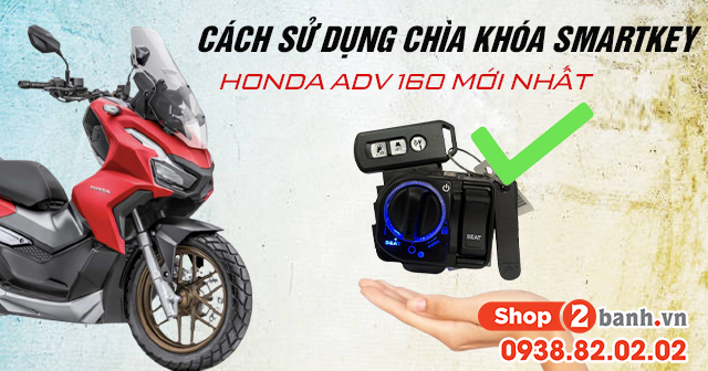 Cách sử dụng chìa khóa Smartkey Honda ADV 160 mới 2026
