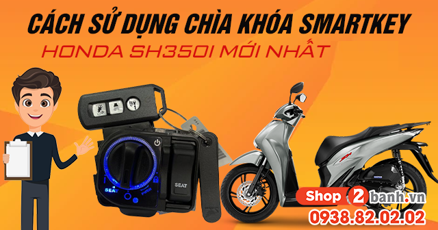 Cách sử dụng chìa khóa Smartkey Honda SH350i mới 2026
