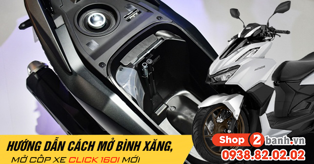 Hướng dẫn cách mở bình xăng, mở cốp xe Click 160i mới