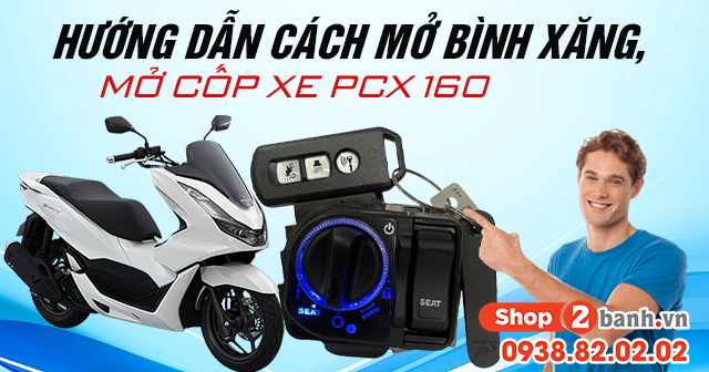 Hướng dẫn cách mở bình xăng, mở cốp xe PCX 160 2026
