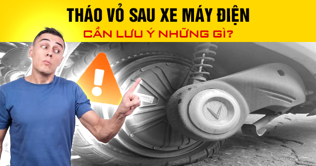 Tháo vỏ sau xe máy điện cần lưu ý những gì?