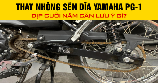 Thay nhông sên dĩa Yamaha PG-1 dịp cuối năm cần lưu ý gì?