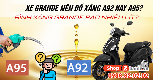 Xe Grande nên đổ xăng A92 hay A95? Bình xăng Grande bao nhiêu lít