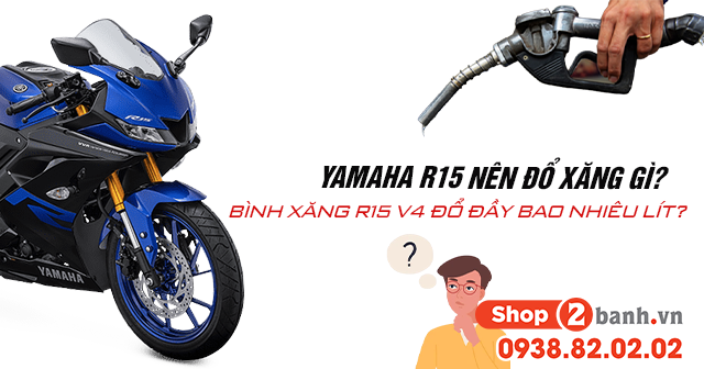 Yamaha R15 nên đổ xăng gì? Bình xăng R15 đổ đầy bao nhiêu lít?