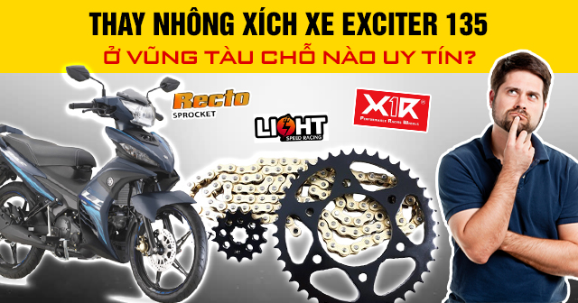 Thay nhông xích xe Exciter 135 ở Vũng Tàu chỗ nào uy tín?