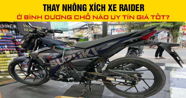 Thay nhông xích xe Raider ở Bình Dương chỗ nào uy tín giá tốt?