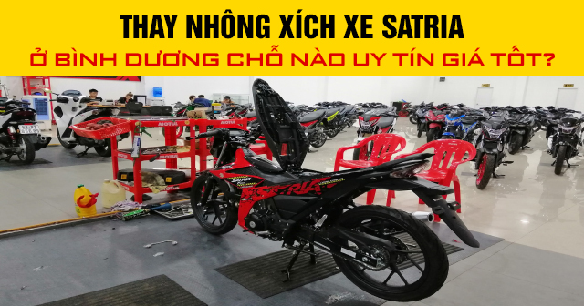 Thay nhông xích xe Satria ở Bình Dương chỗ nào uy tín giá tốt?
