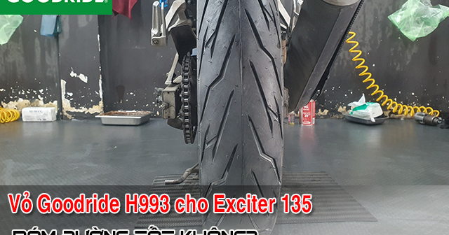 Vỏ Goodride H993 cho xe Exciter 135 có bám đường tốt không?