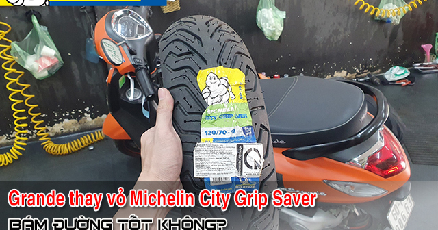 Yamaha Grande thay lốp Michelin City Grip Saver bám đường tốt không? 
