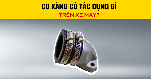 Co xăng có tác dụng gì trên xe máy?