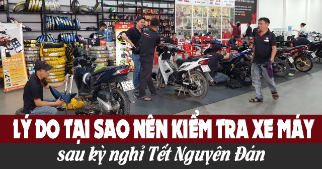 Lý do tại sao nên kiểm tra xe máy sau kỳ nghỉ Tết Nguyên Đán?