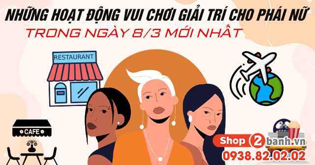 Những hoạt động vui chơi giải trí cho phụ nữ trong ngày 8/3
