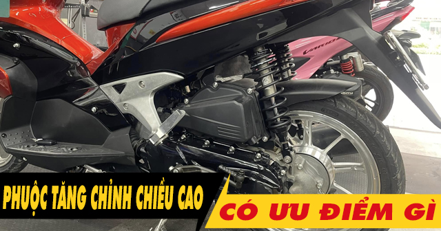 Phuộc có tăng chỉnh chiều cao là gì? Có ưu điểm gì trên xe máy?