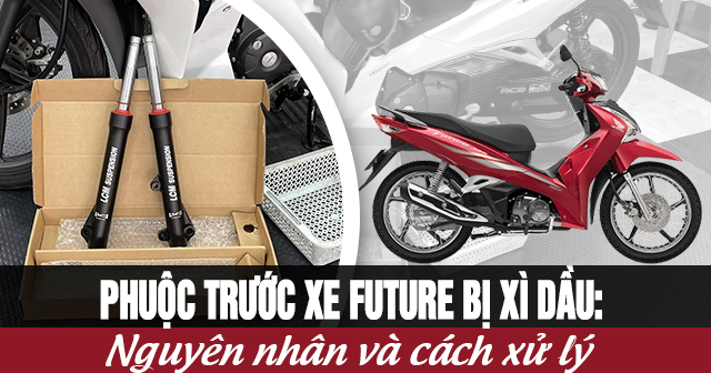 Phuộc trước xe Future bị xì dầu: Nguyên nhân và cách xử lý
