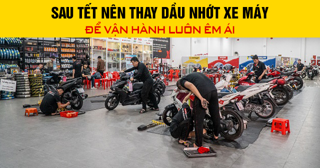 Sau Tết nên thay dầu nhớt xe máy để vận hành luôn êm ái