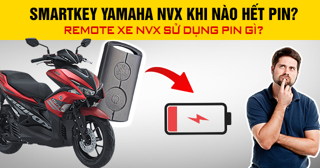 Smartkey Yamaha NVX khi nào hết pin? Remote xe NVX sử dụng pin gì?