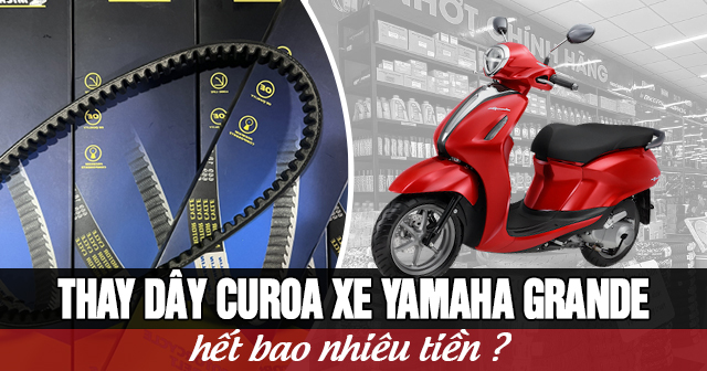Thay dây curoa xe Yamaha Grande hết bao nhiêu tiền?