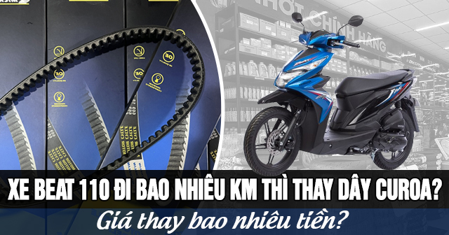 Xe Beat 110 đi bao nhiêu km thì thay dây curoa? Giá thay bao nhiêu tiền?