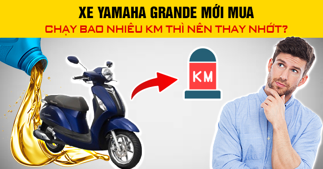 Xe Yamaha Grande mới mua chạy bao nhiêu km thì nên 32win nhà cái giải trí cá cược số 1 châu Á?