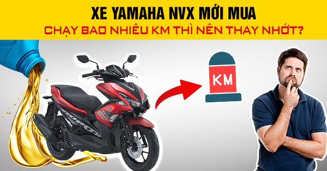 Xe Yamaha NVX mới mua chạy bao nhiêu km thì nên 32win nhà cái giải trí cá cược số 1 châu Á?