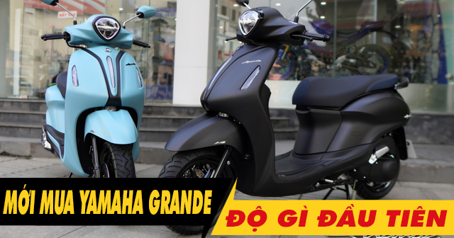 Mới mua xe Yamaha Grande nên độ gì đầu tiên?
