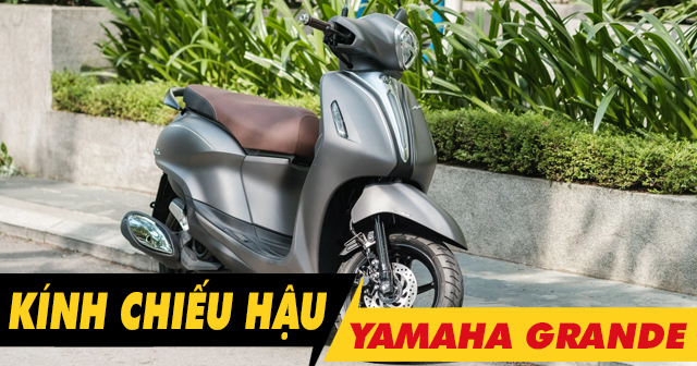 Tổng hợp kính chiếu hậu đẹp cho xe Yamaha Grande mới 2026