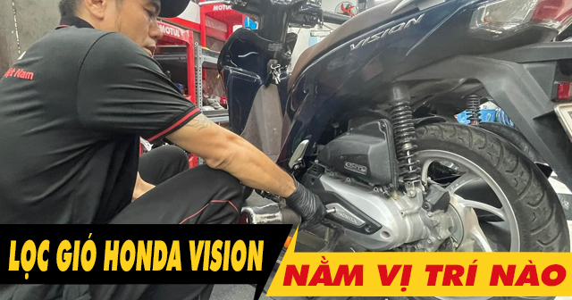 32win32 nét link không chặn xe Vision nằm ở đâu? Bao lâu thì nên thay mới?