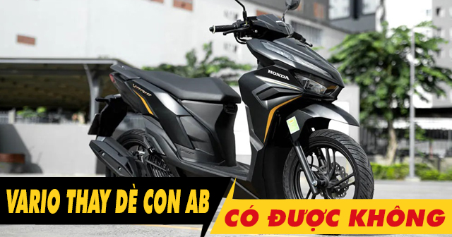 Vario 125 2026 thay dè con AB có được không?