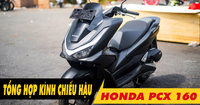 Tổng hợp kính chiếu hậu đẹp cho PCX 160 mới hiện nay 2026