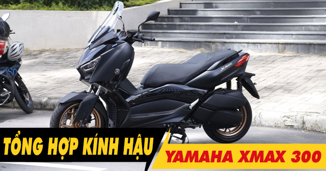 Tổng hợp kính chiếu hậu đẹp cho xe Xmax 300 mới 2026