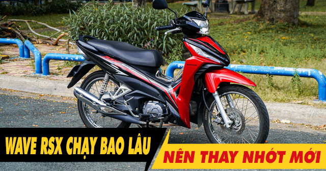 Xe máy Honda Wave RSX chạy bao nhiêu km thì nên 32win nhà cái giải trí cá cược số 1 châu Á?