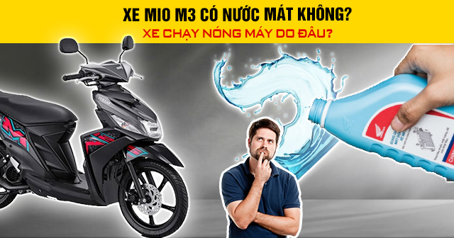 Xe Mio M3 có nước làm mát không? Chạy nóng máy do đâu?