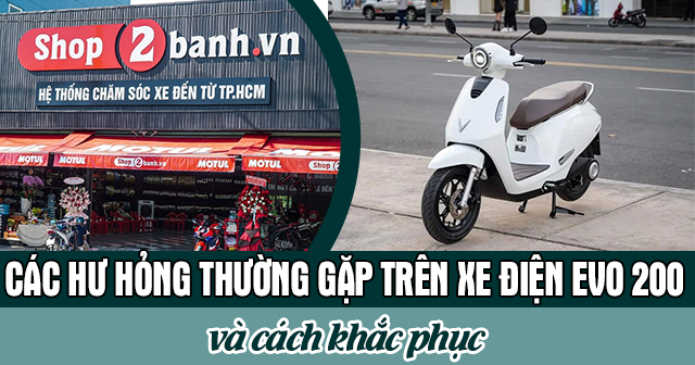 Các hư hỏng thường gặp trên xe điện Evo 200 và cách khắc phục
