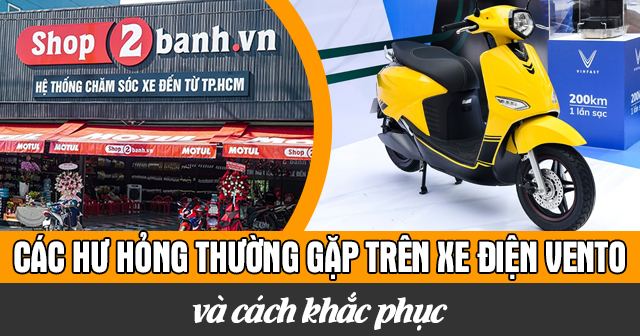 Các hư hỏng thường gặp trên xe điện Vento và cách khắc phục