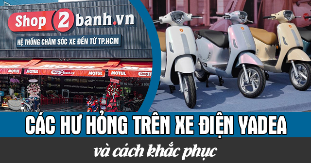 Các hư hỏng thường gặp trên xe điện Yadea và cách khắc phục