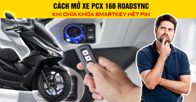 Cách mở xe PCX 160 RoadSync khi chìa khóa Smartkey hết pin