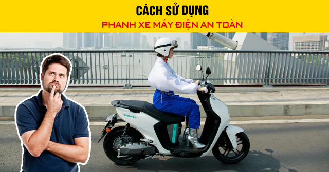 Cách sử dụng phanh xe máy điện an toàn