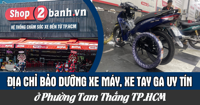 Địa chỉ bảo dưỡng xe máy, xe 32 Win game nhà cái trực tuyến uy tín ở Phường Tam Thắng TP.HCM