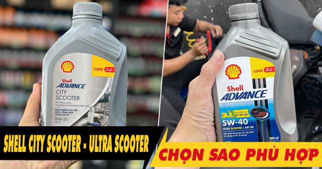 Nhớt Shell City Scooter và Ultra Scooter nên chọn sao cho phù hợp?